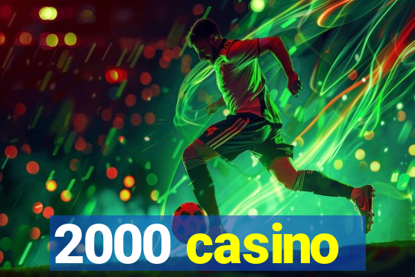 2000 casino