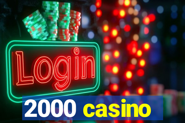 2000 casino