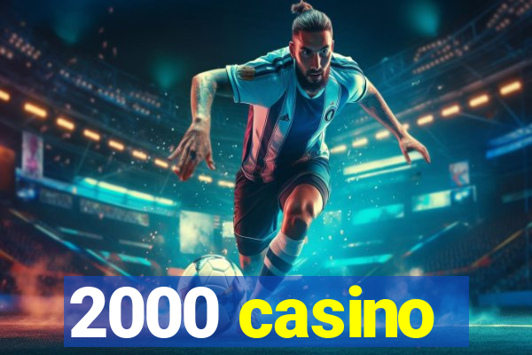 2000 casino