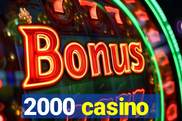 2000 casino