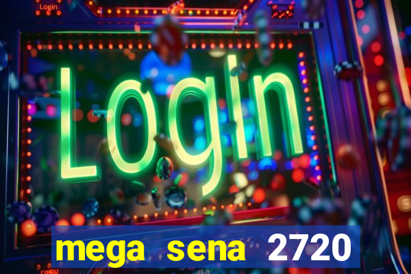 mega sena 2720 giga sena