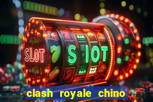 clash royale chino hack cartas modificadas