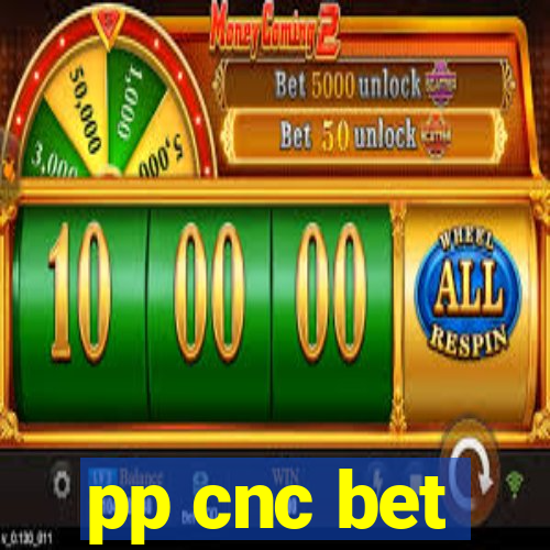 pp cnc bet