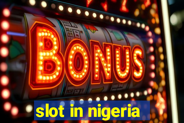 slot in nigeria