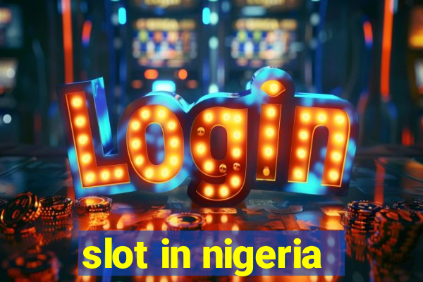 slot in nigeria