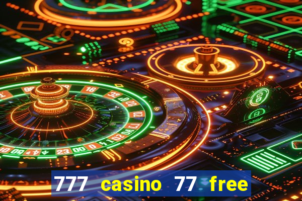 777 casino 77 free spins no deposit