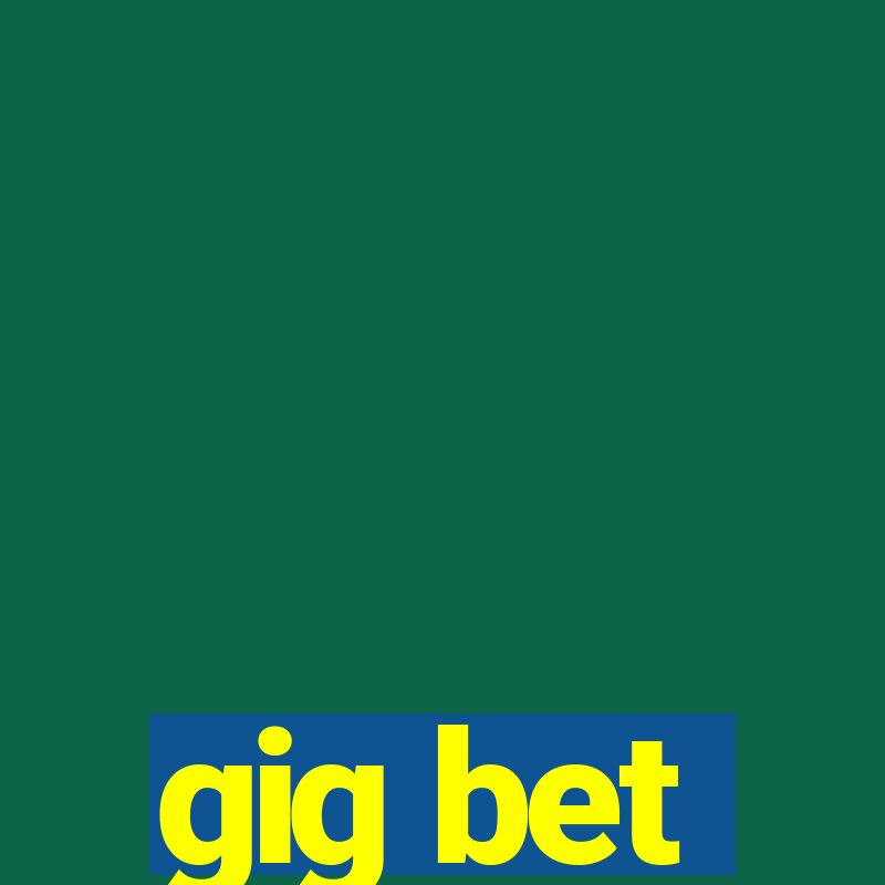 gig bet