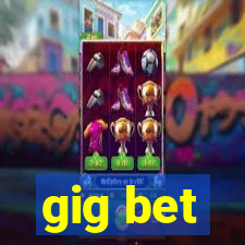 gig bet