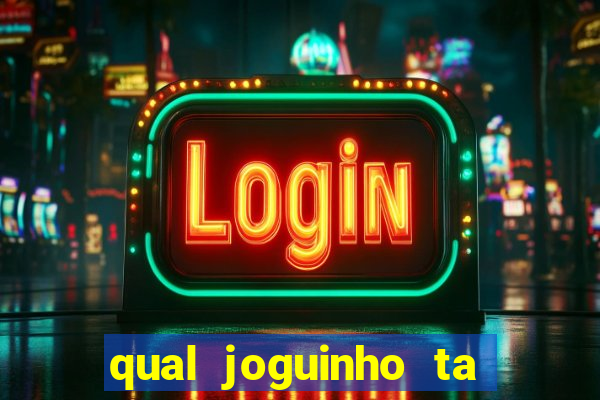 qual joguinho ta pagando agora