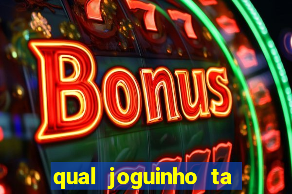 qual joguinho ta pagando agora