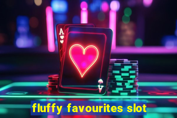 fluffy favourites slot