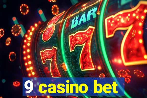 9 casino bet