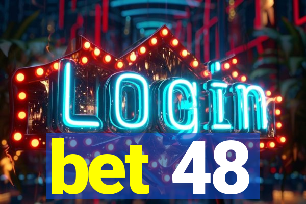 bet 48