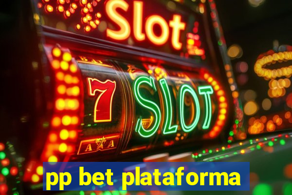 pp bet plataforma