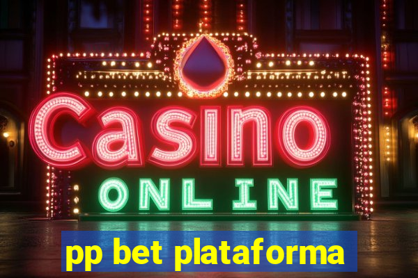 pp bet plataforma