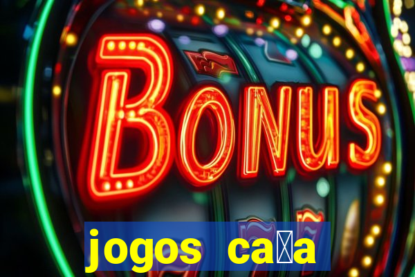 jogos ca莽a n铆quel online