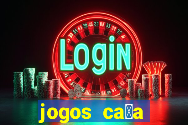 jogos ca莽a n铆quel online