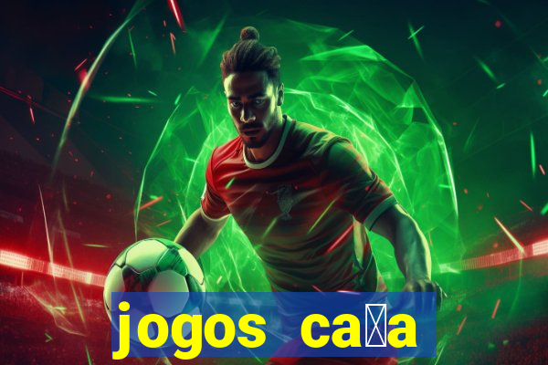 jogos ca莽a n铆quel online