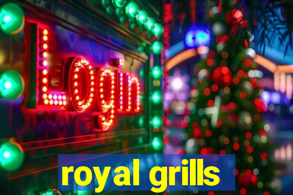 royal grills