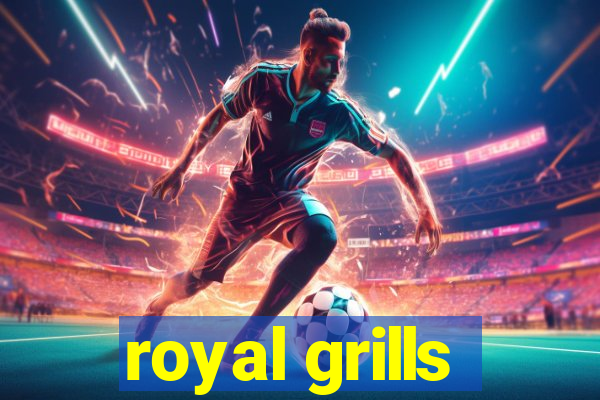 royal grills