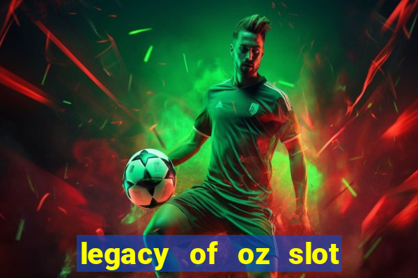 legacy of oz slot free play