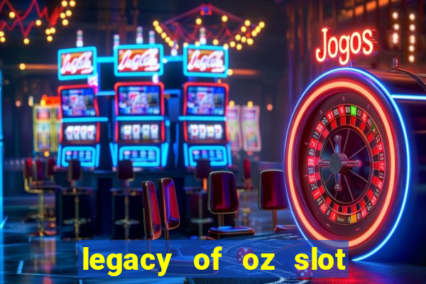 legacy of oz slot free play