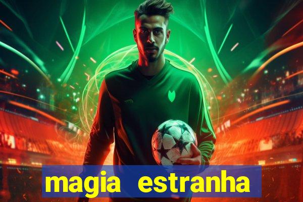 magia estranha filme completo dublado online