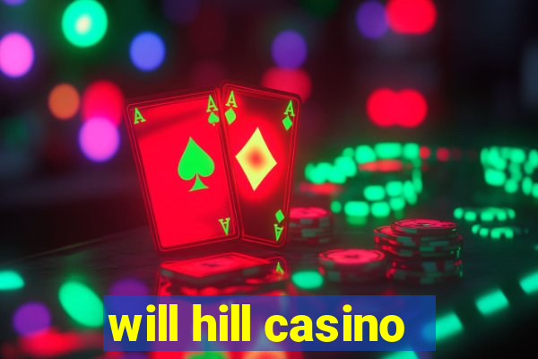 will hill casino