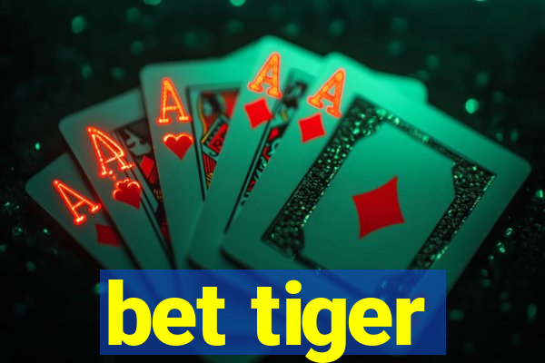 bet tiger