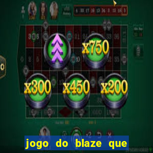 jogo do blaze que mais paga