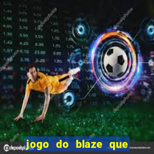 jogo do blaze que mais paga