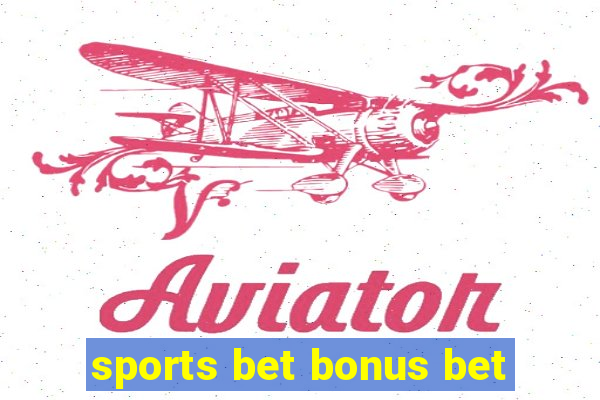 sports bet bonus bet