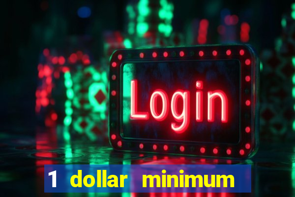 1 dollar minimum deposit casino usa