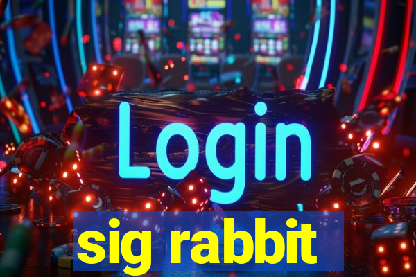 sig rabbit