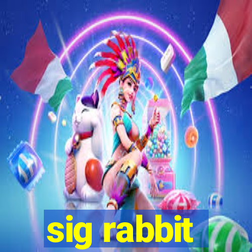 sig rabbit