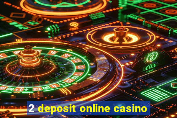 2 deposit online casino