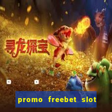 promo freebet slot member baru tanpa deposit 2021