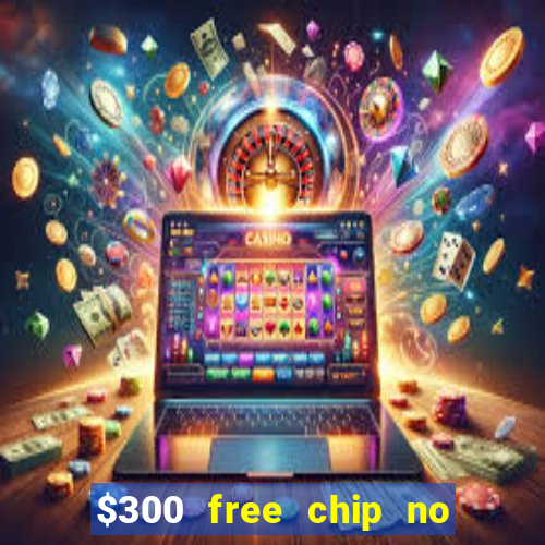 $300 free chip no deposit casino canada real money