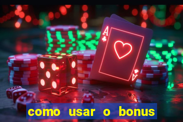 como usar o bonus estrela bet