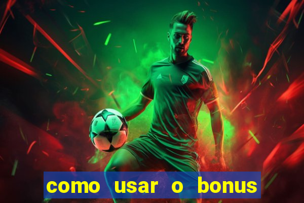 como usar o bonus estrela bet