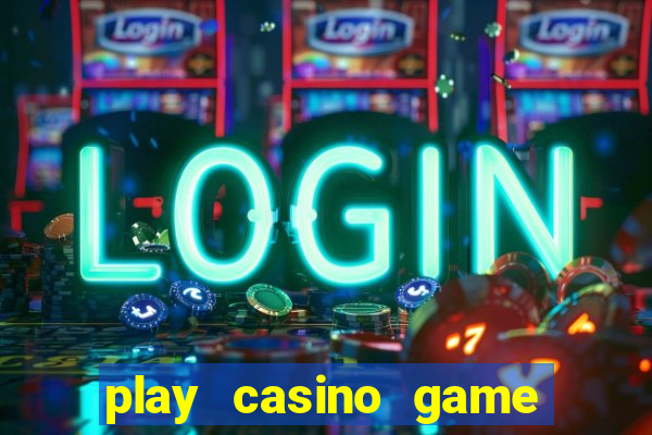 play casino game for real money