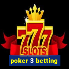 poker 3 betting