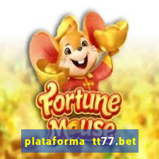 plataforma tt77.bet é confiável