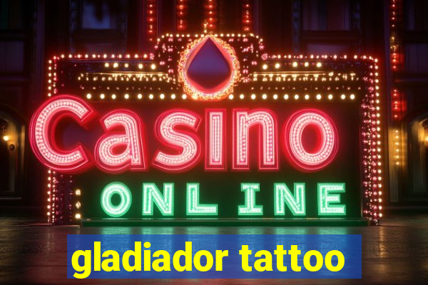 gladiador tattoo