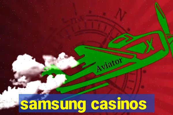 samsung casinos