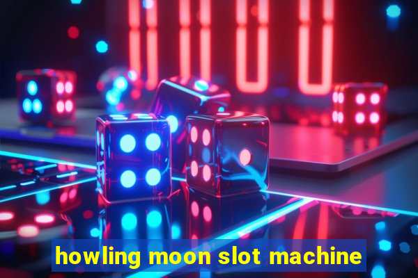 howling moon slot machine