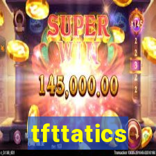 tfttatics