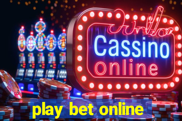 play bet online