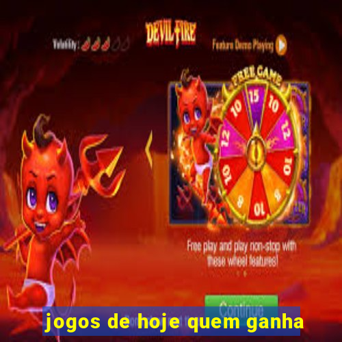 jogos de hoje quem ganha