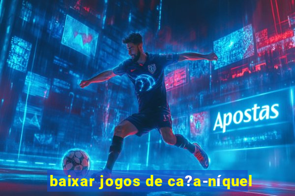 baixar jogos de ca?a-níquel